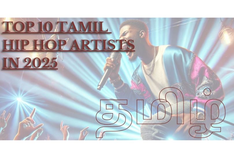 Top 10 Tamil Hip Hop artists to check out in 2025